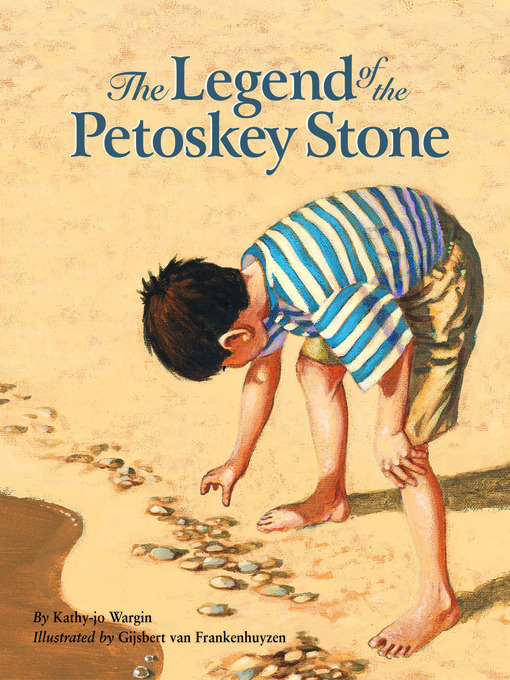 Title details for The Legend of the Petoskey Stone by Kathy-jo Wargin - Available
